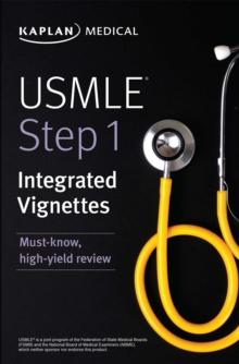 USMLE Step 1: Integrated Vignettes : Must-know, high-yield review