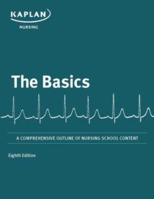 The Basics : A Comprehensive Outline of Nursing School Content