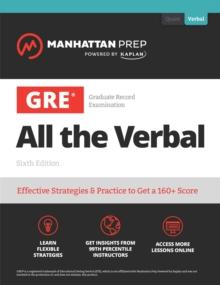 GRE All the Verbal : Effective Strategies & Practice from 99th Percentile Instructors