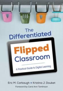 The Differentiated Flipped Classroom : A Practical Guide to Digital Learning