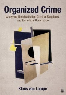 Organized Crime : Analyzing Illegal Activities, Criminal Structures, and Extra-legal Governance