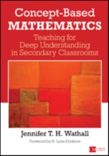 Concept-Based Mathematics : Teaching for Deep Understanding in Secondary Classrooms