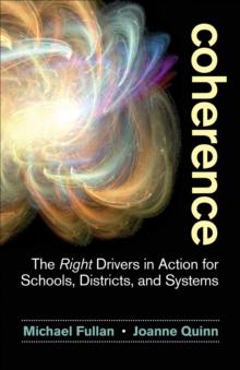 Coherence : The Right Drivers in Action for Schools, Districts, and Systems