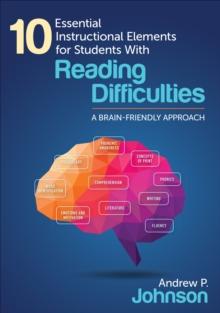 10 Essential Instructional Elements for Students With Reading Difficulties : A Brain-Friendly Approach