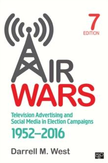 Air Wars : Television Advertising and Social Media in Election Campaigns, 1952-2016