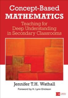 Concept-Based Mathematics : Teaching for Deep Understanding in Secondary Classrooms