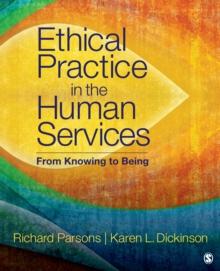 Ethical Practice in the Human Services : From Knowing to Being