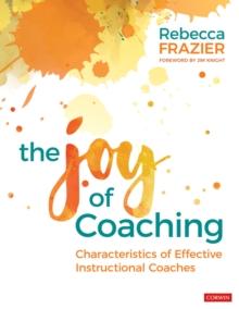 The Joy of Coaching : Characteristics of Effective Instructional Coaches