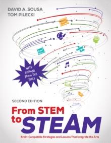 From STEM to STEAM : Brain-Compatible Strategies and Lessons That Integrate the Arts