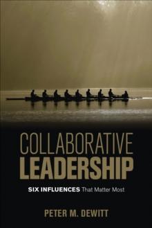 Collaborative Leadership : Six Influences That Matter Most