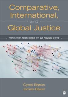 Comparative, International, and Global Justice : Perspectives from Criminology and Criminal Justice