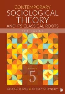 Contemporary Sociological Theory and Its Classical Roots : The Basics