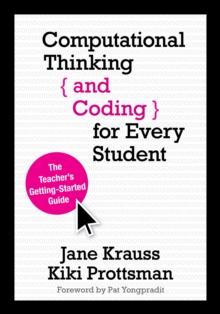 Computational Thinking and Coding for Every Student : The Teacher's Getting-Started Guide