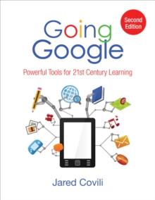 Going Google : Powerful Tools for 21st Century Learning