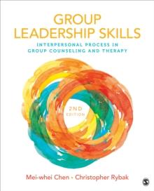 Group Leadership Skills : Interpersonal Process in Group Counseling and Therapy