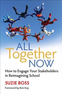 All Together Now : How to Engage Your Stakeholders in Reimagining School