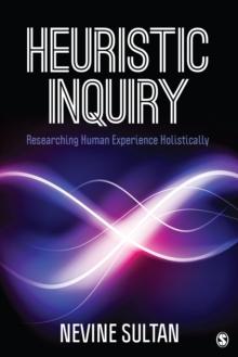 Heuristic Inquiry : Researching Human Experience Holistically