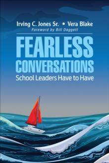 Fearless Conversations School Leaders Have to Have : Step Out of Your Comfort Zone and Really Help Kids