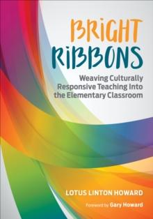 Bright Ribbons: Weaving Culturally Responsive Teaching Into the Elementary Classroom