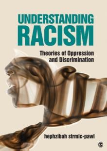 Understanding Racism : Theories of Oppression and Discrimination