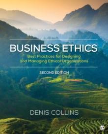 Business Ethics : Best Practices for Designing and Managing Ethical Organizations