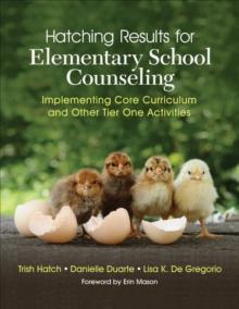 Hatching Results for Elementary School Counseling : Implementing Core Curriculum and Other Tier One Activities