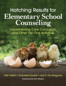 Hatching Results for Elementary School Counseling : Implementing Core Curriculum and Other Tier One Activities