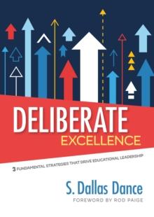 Deliberate Excellence : Three Fundamental Strategies That Drive Educational Leadership