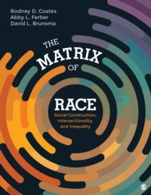 The Matrix of Race : Social Construction, Intersectionality, and Inequality