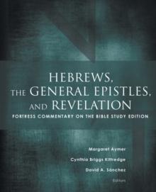 Hebrews, the General Epistles, and Revelation : Fortress Commentary on the Bible Study Edition