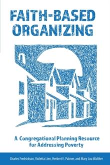 Faith-Based Organizing : A Congregational Planning Resource for Addressing Poverty