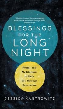 Blessings for the Long Night : Poems and Meditations to Help You through Depression