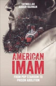 American Imam : From Pop Stardom to Prison Abolition