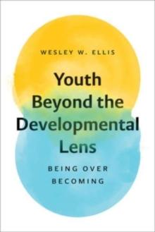 Youth Beyond the Developmental Lens : Being over Becoming