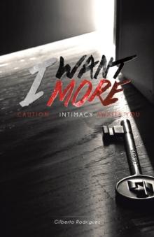 I Want More : Caution . . . Intimacy Awaits You