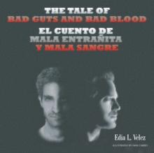 The Tale of Bad Guts and Bad Blood : El Cuento De Mala Entranita Y Mala Sangre