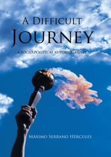 A Difficult Journey : A Socio-Political Autobiography