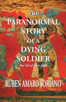 The Paranormal Story of a Dying Soldier : The 5Th of May 1862