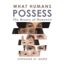 What Humans Possess : The Beauty of Humanity