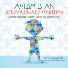 Autism is an Extraordinary Condition : Do not misjudge Autism. Learn and understand.