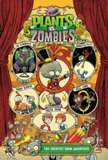 Plants Vs. Zombies Volume 9 : The Greatest Show Unearthed