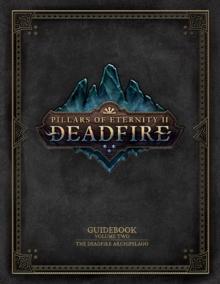 Pillars of Eternity Guidebook: Volume Two-The Deadfire Archipelago