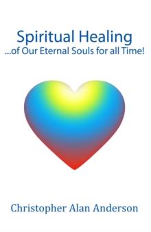 Spiritual Healing ...of Our Eternal Souls for all Time!