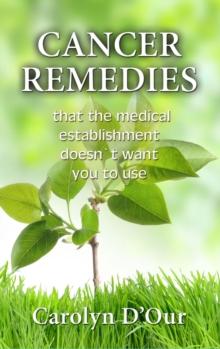 CANCER REMEDIES That The Medical Establishment Doesn't Want You To Use