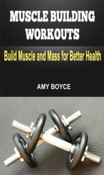 Muscle Building Workouts: Build Muscle and Mass for Better Health