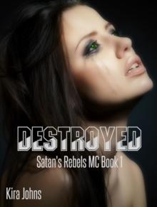 Destroyed : Satan's Rebels MC Series, #1