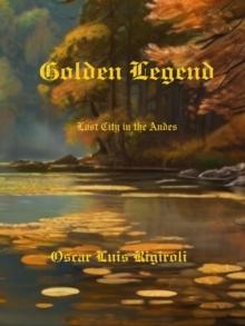 Golden Legend-  Lost City in the Andes