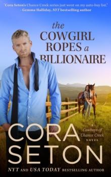 Cowgirl Ropes a Billionaire : Cowboys of Chance Creek, #4