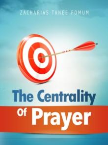 Centrality of Prayer : Prayer Power Series, #11