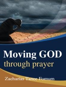 Moving God Through Prayer : Prayer Power Series, #7